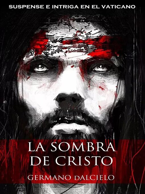 Title details for La sombra de Cristo (suspense e intriga en el Vaticano) by Germano Dalcielo - Available